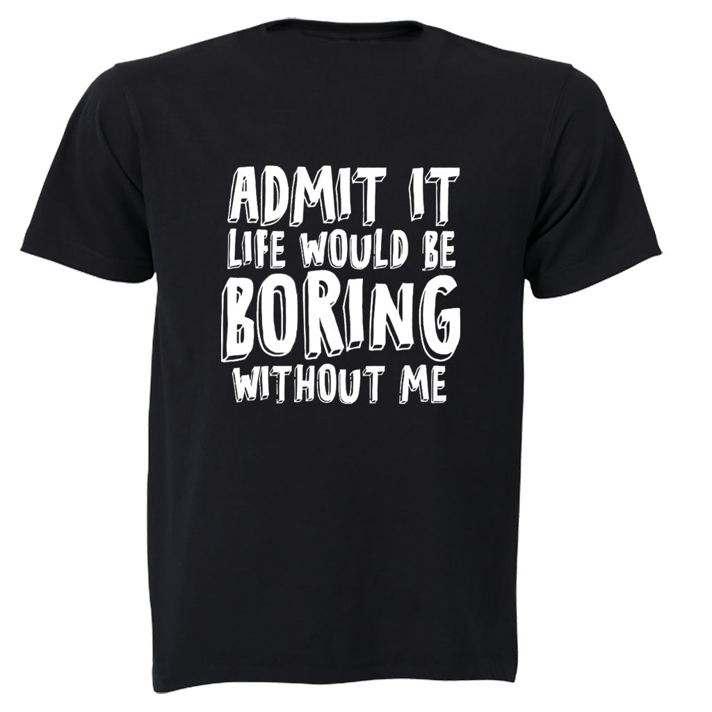 Life Would Be Boring Without Me - Kids T-Shirt - BuyAbility South Africa