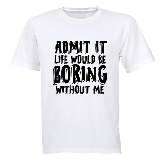Life Would Be Boring Without Me - Kids T-Shirt - BuyAbility South Africa