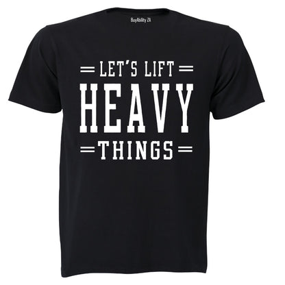 Lift Heavy Things - Gym - Adults - T-Shirt