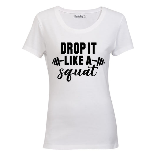 Drop It Like a SQUAT - Ladies - T-Shirt