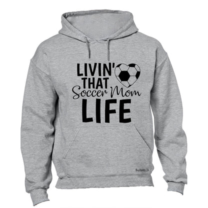 Livin' That Soccer Mom Life - Hoodie
