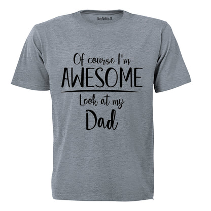 I'm Awesome, Look at My Dad - Kids T-Shirt