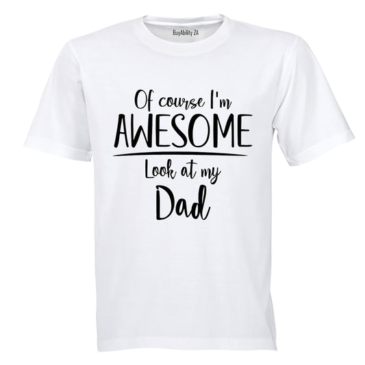 I'm Awesome, Look at My Dad - Kids T-Shirt