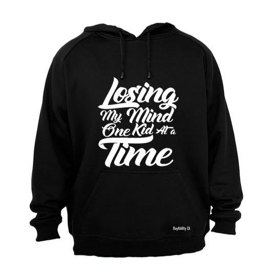 Losing my mind one kid at a time! - Hoodie