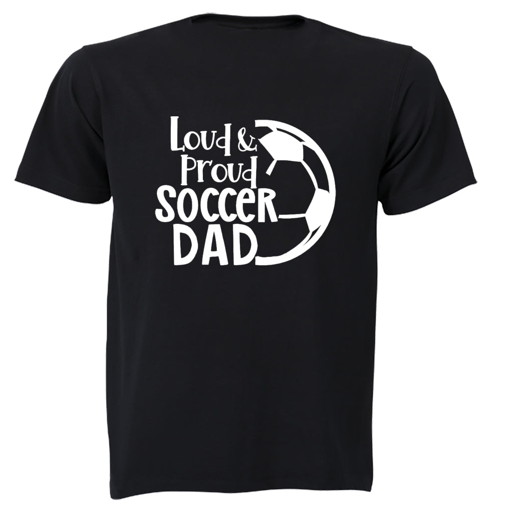 Loud & Proud Soccer Dad - Adults - T-Shirt - BuyAbility South Africa