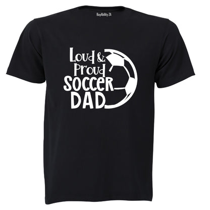 Loud & Proud Soccer Dad - Adults - T-Shirt