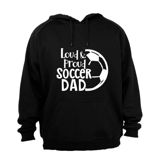 Loud & Proud Soccer Dad - Hoodie - BuyAbility South Africa