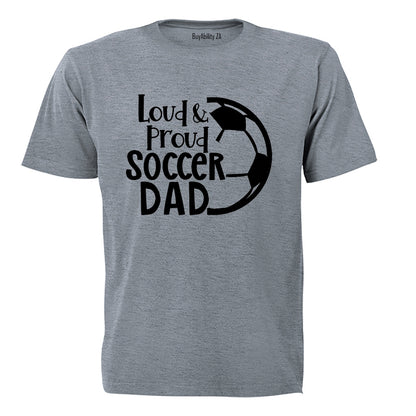 Loud & Proud Soccer Dad - Adults - T-Shirt
