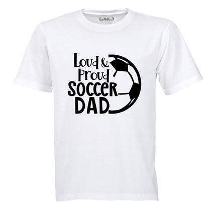 Loud & Proud Soccer Dad - Adults - T-Shirt