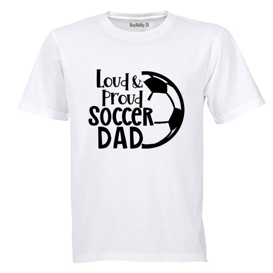 Loud & Proud Soccer Dad - Adults - T-Shirt