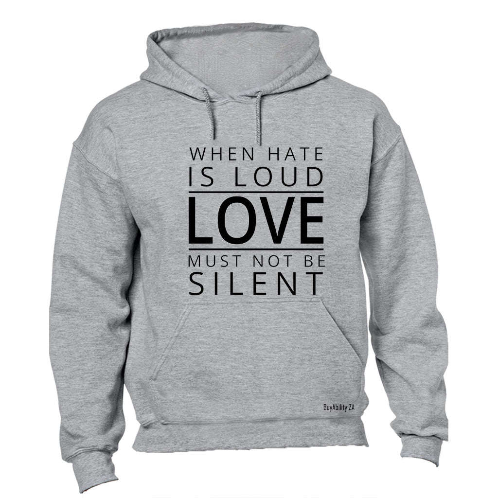 Love Must Not Be Silent - Hoodie