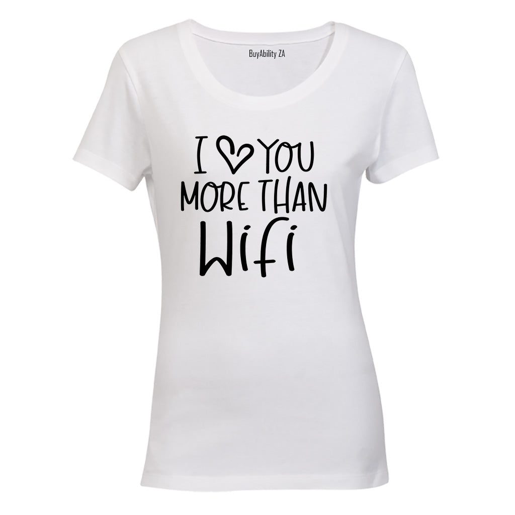 Love You More Than WIFI - Ladies - T-Shirt