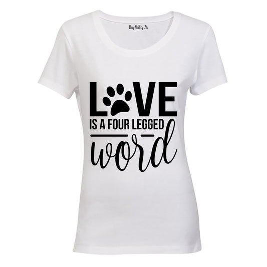 Love is a Four Legged Word - Ladies - T-Shirt