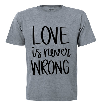 Love Is Never Wrong - PRIDE - Adults - T-Shirt