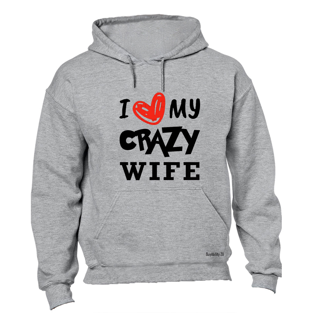 Love My Crazy Wife - Hoodie