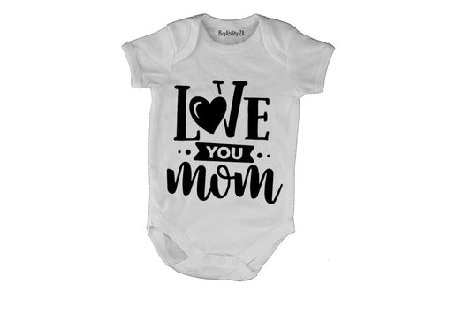Love You Mom - Baby Grow