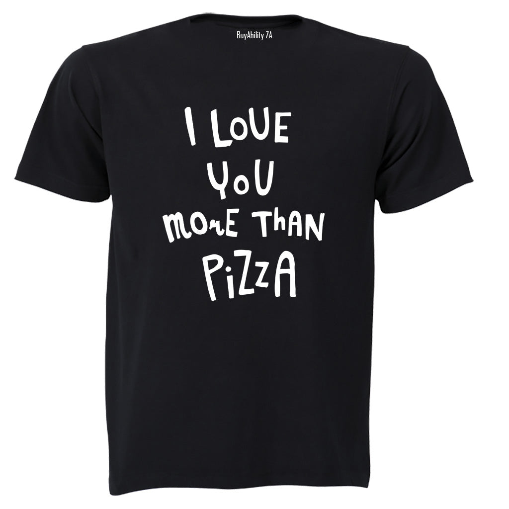 Love You More Than Pizza - Adults - T-Shirt