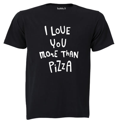 Love You More Than Pizza - Adults - T-Shirt