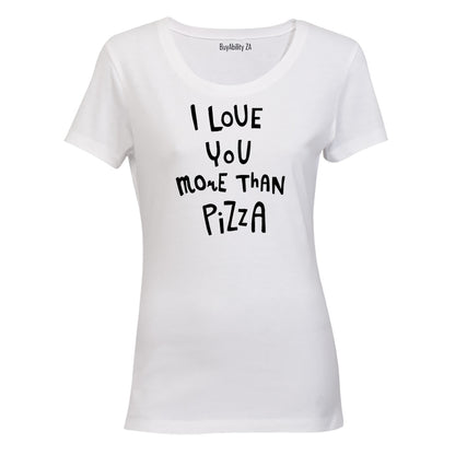 Love You More Than Pizza - Ladies - T-Shirt