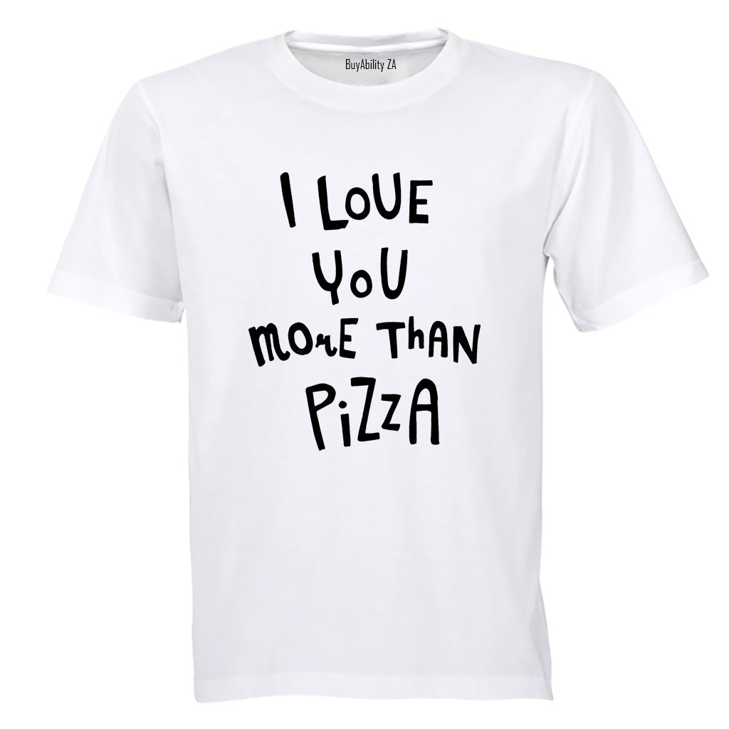 Love You More Than Pizza - Adults - T-Shirt