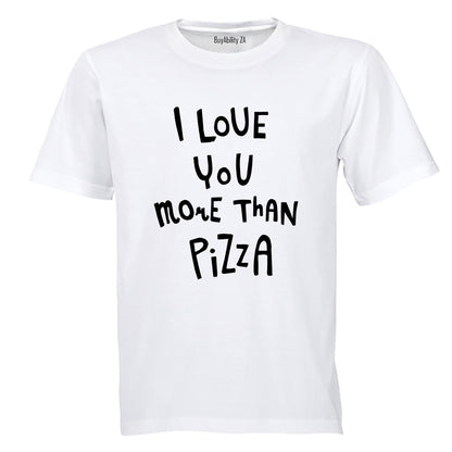 Love You More Than Pizza - Adults - T-Shirt