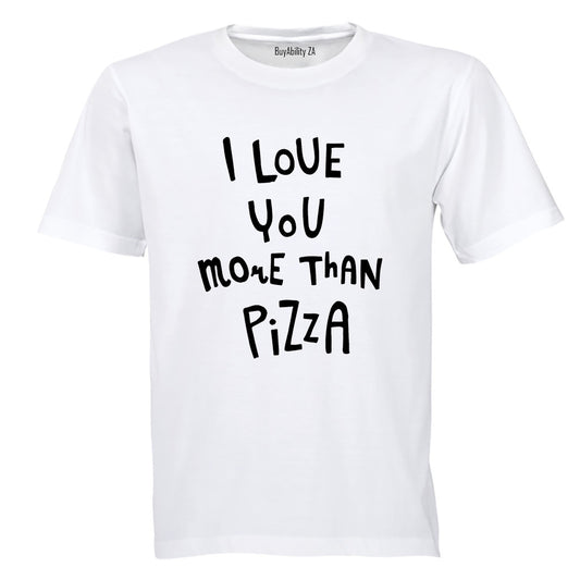 Love You More Than Pizza - Adults - T-Shirt