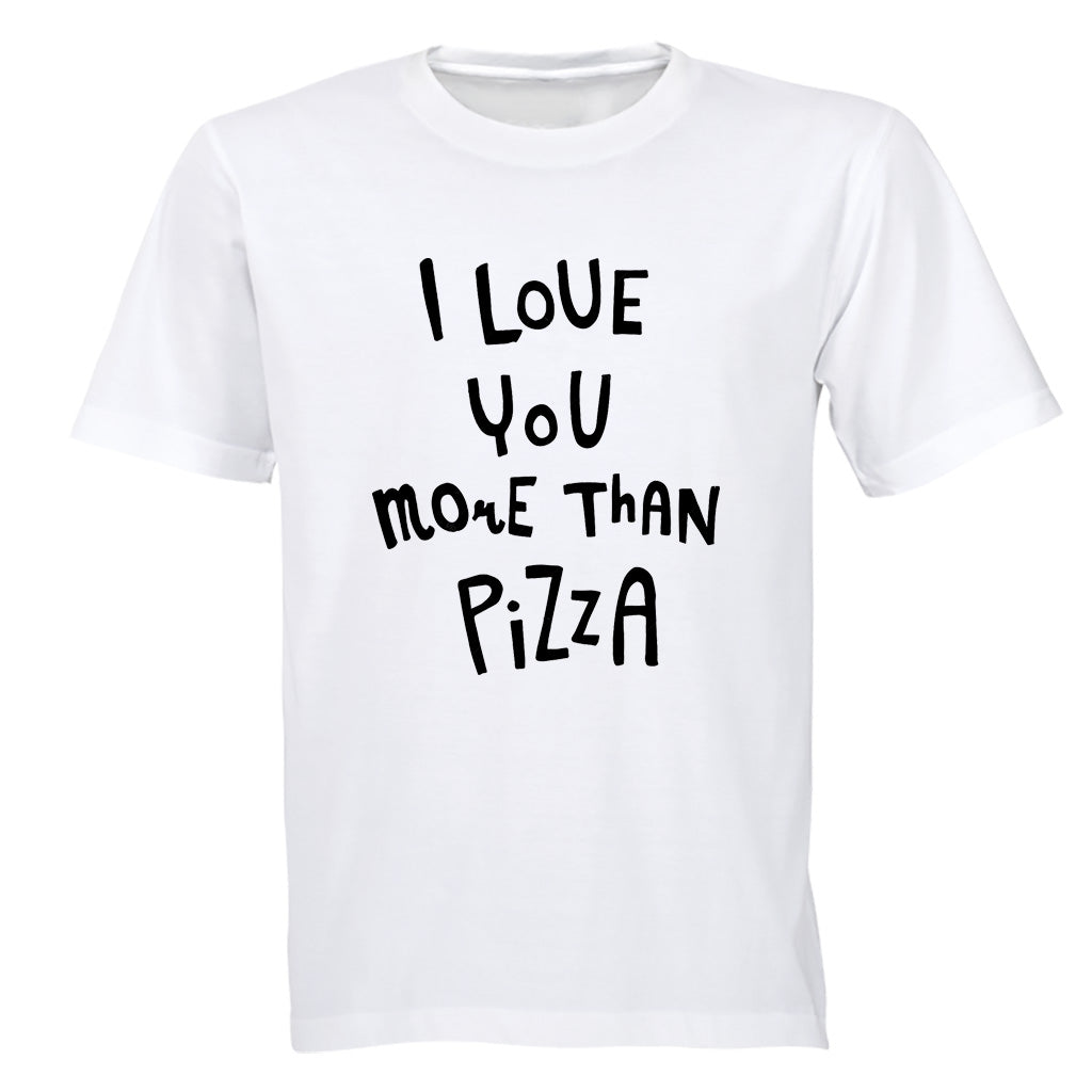 Love You More Than Pizza - Adults - T-Shirt - BuyAbility South Africa