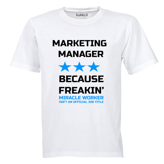 Marketing Manager - Because Freakin' Miracle Worker isn't an official Job Title! - Adults - T-Shirt - BuyAbility