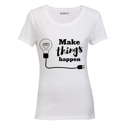 Make Things Happen - Ladies - T-Shirt