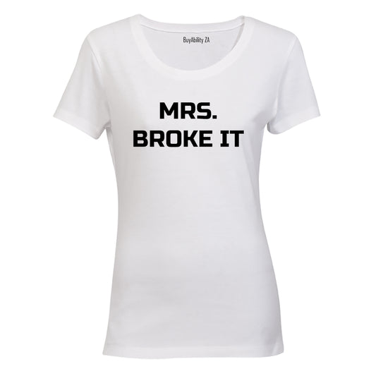 Mrs. Broke It! - Ladies - T-Shirt