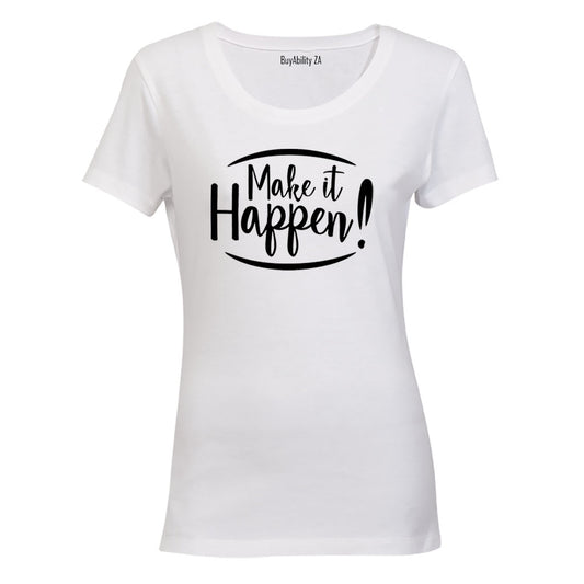 Make it Happen! - Ladies - T-Shirt