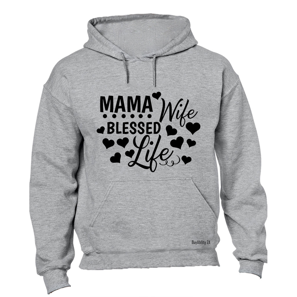 Mama. Wife. Blessed Life - Hoodie