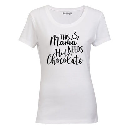 Mama Needs Hot Chocolate - Ladies - T-Shirt