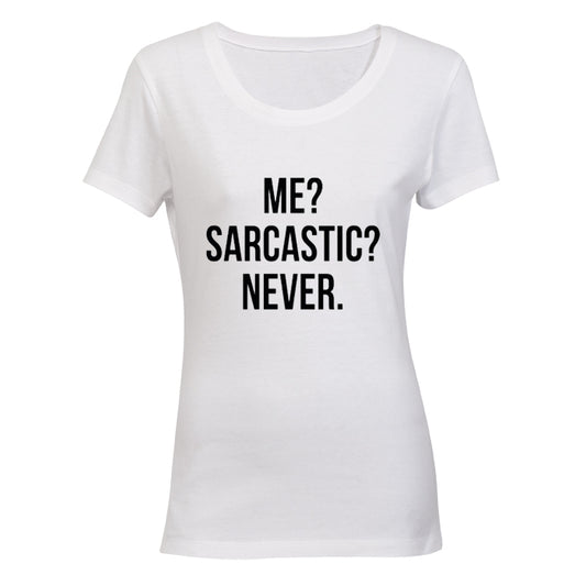 Me - Sarcastic - Never! - Ladies - T-Shirt