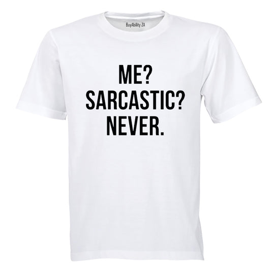 Me - Sarcastic - Never! - Adults - T-Shirt