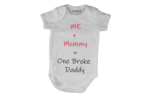 Mommy + Me = One Broke Daddy! - Baby Grow