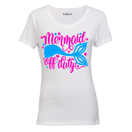 Mermaid off Duty! - Ladies - T-Shirt