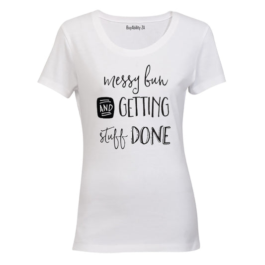 Messy Bun & Getting Stuff Done! - Ladies - T-Shirt