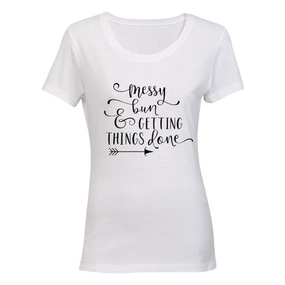 Messy Bun & Getting Things Done! - Ladies - T-Shirt