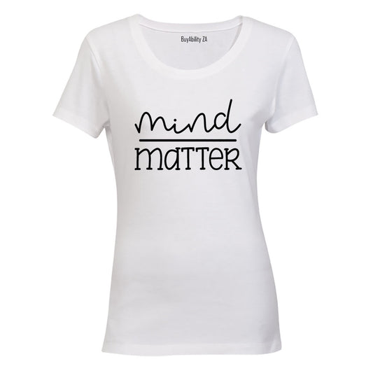 Mind Over Matter - Ladies - T-Shirt