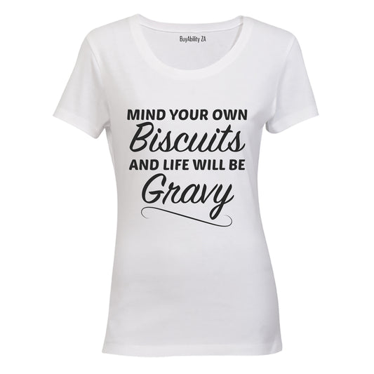 Mind your own Biscuits.. - Ladies - T-Shirt - BuyAbility