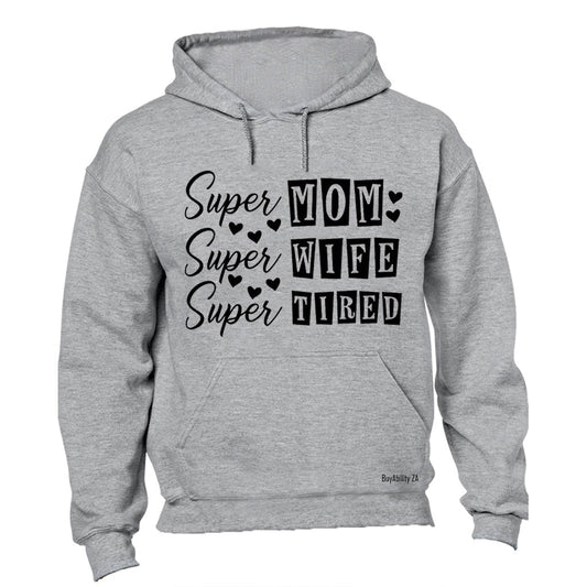 Super Mom - Super Tired - Hoodie