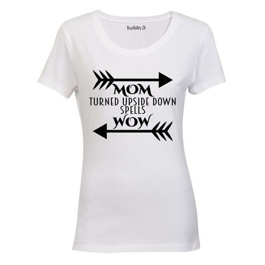 MOM - Upside Down = WOW - Ladies - T-Shirt