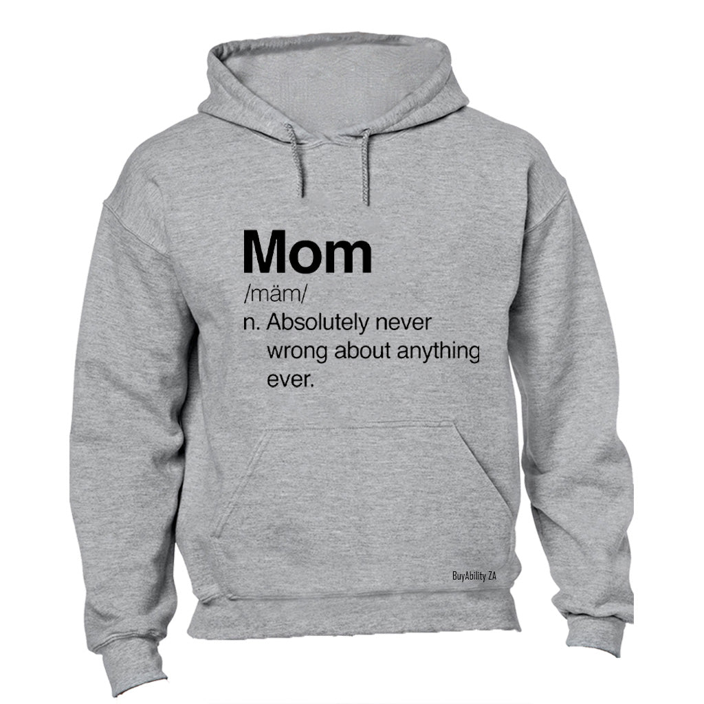 Mom - Never Wrong - Hoodie