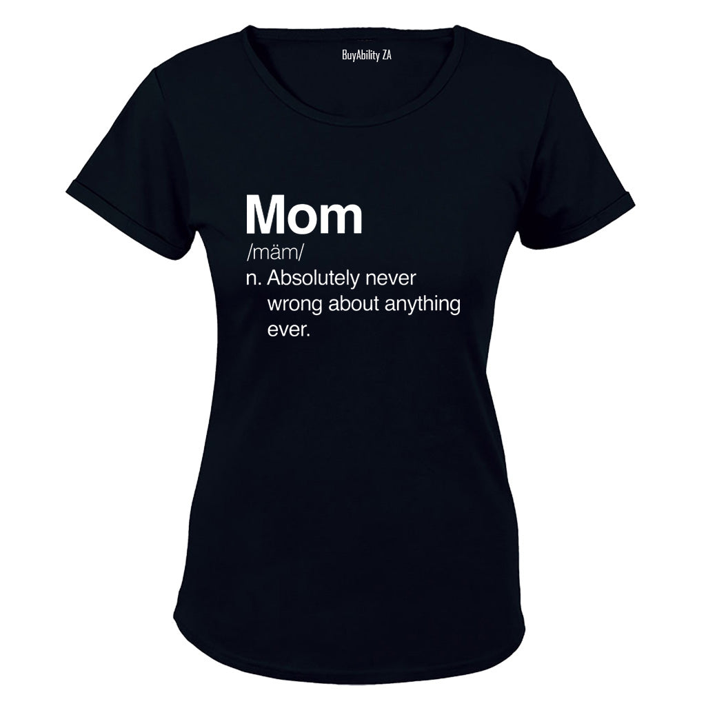 Mom - Never Wrong - Ladies - T-Shirt