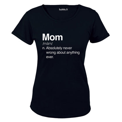 Mom - Never Wrong - Ladies - T-Shirt