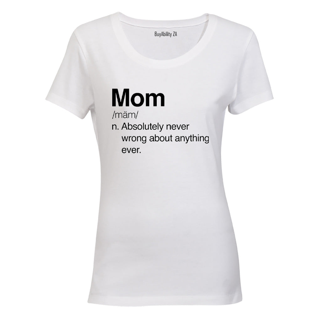 Mom - Never Wrong - Ladies - T-Shirt