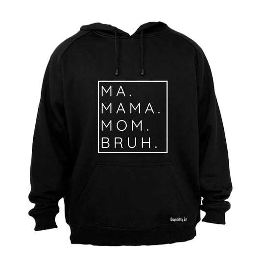 Mom. Bruh - Hoodie