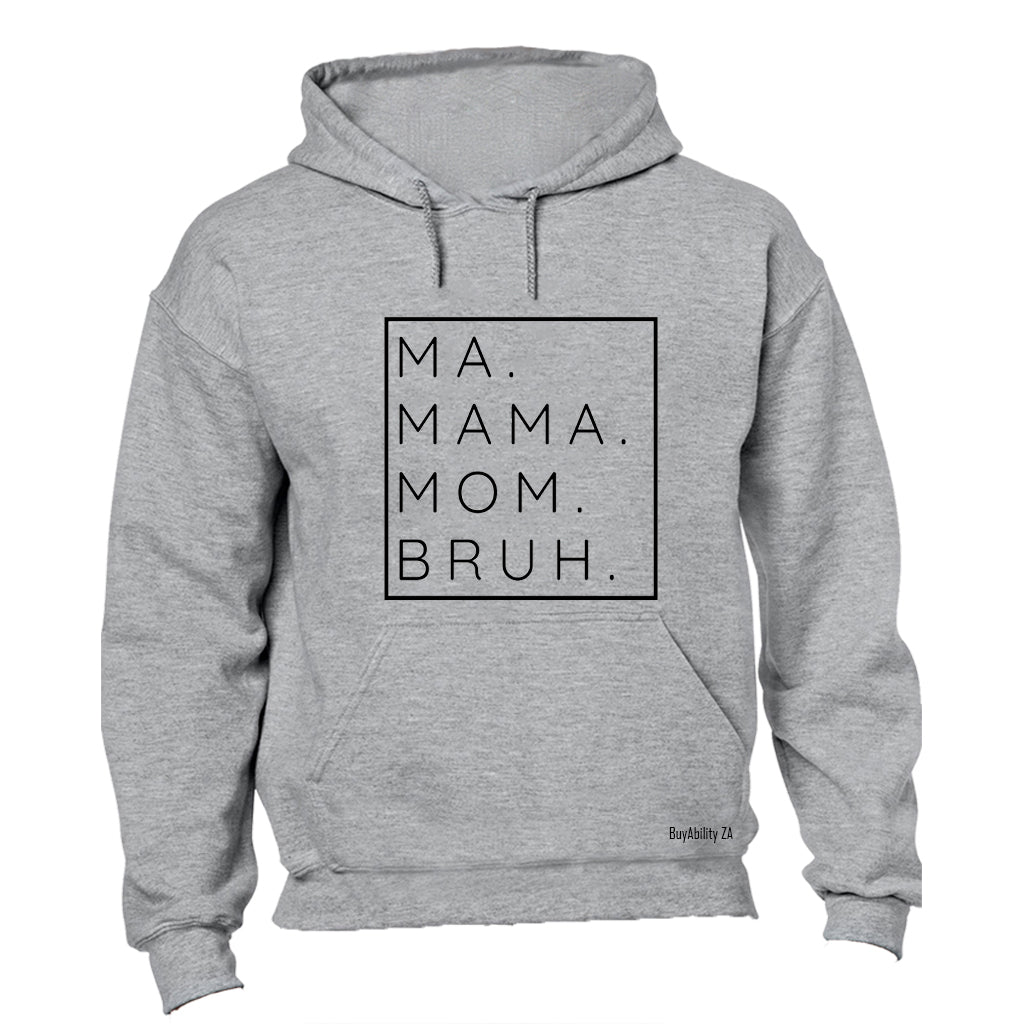 Mom. Bruh - Hoodie