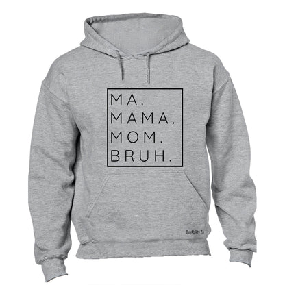 Mom. Bruh - Hoodie